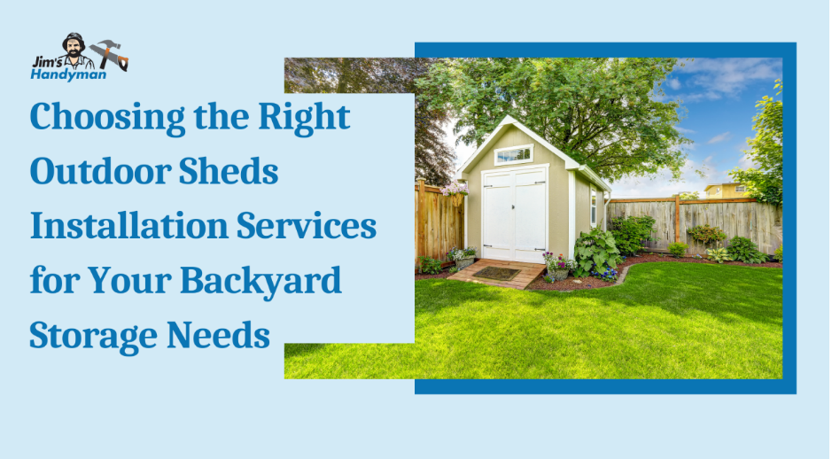 Choosing the Right Outdoor Sheds Installation Services